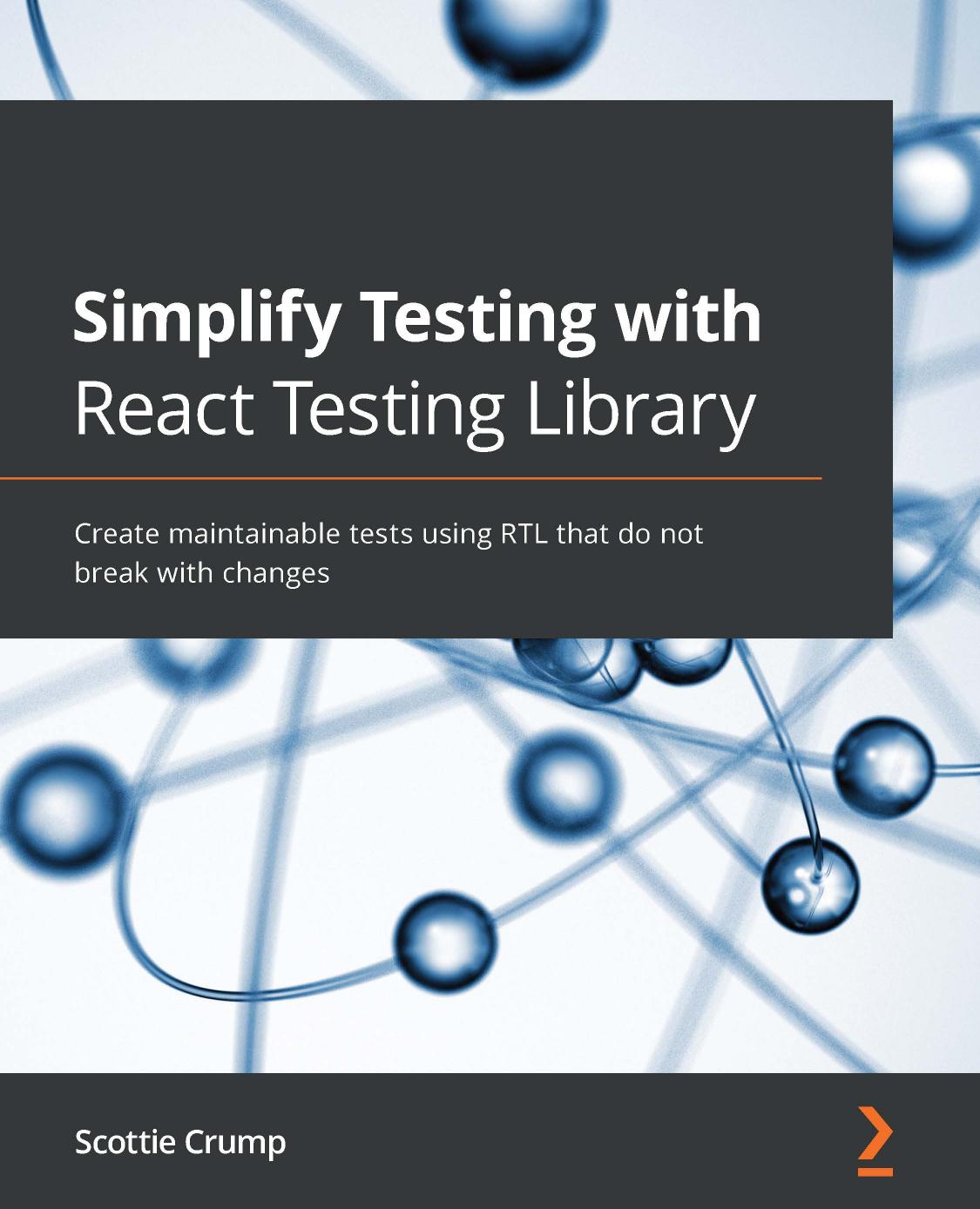 Scottie Crump - Simplify Testing with Reac