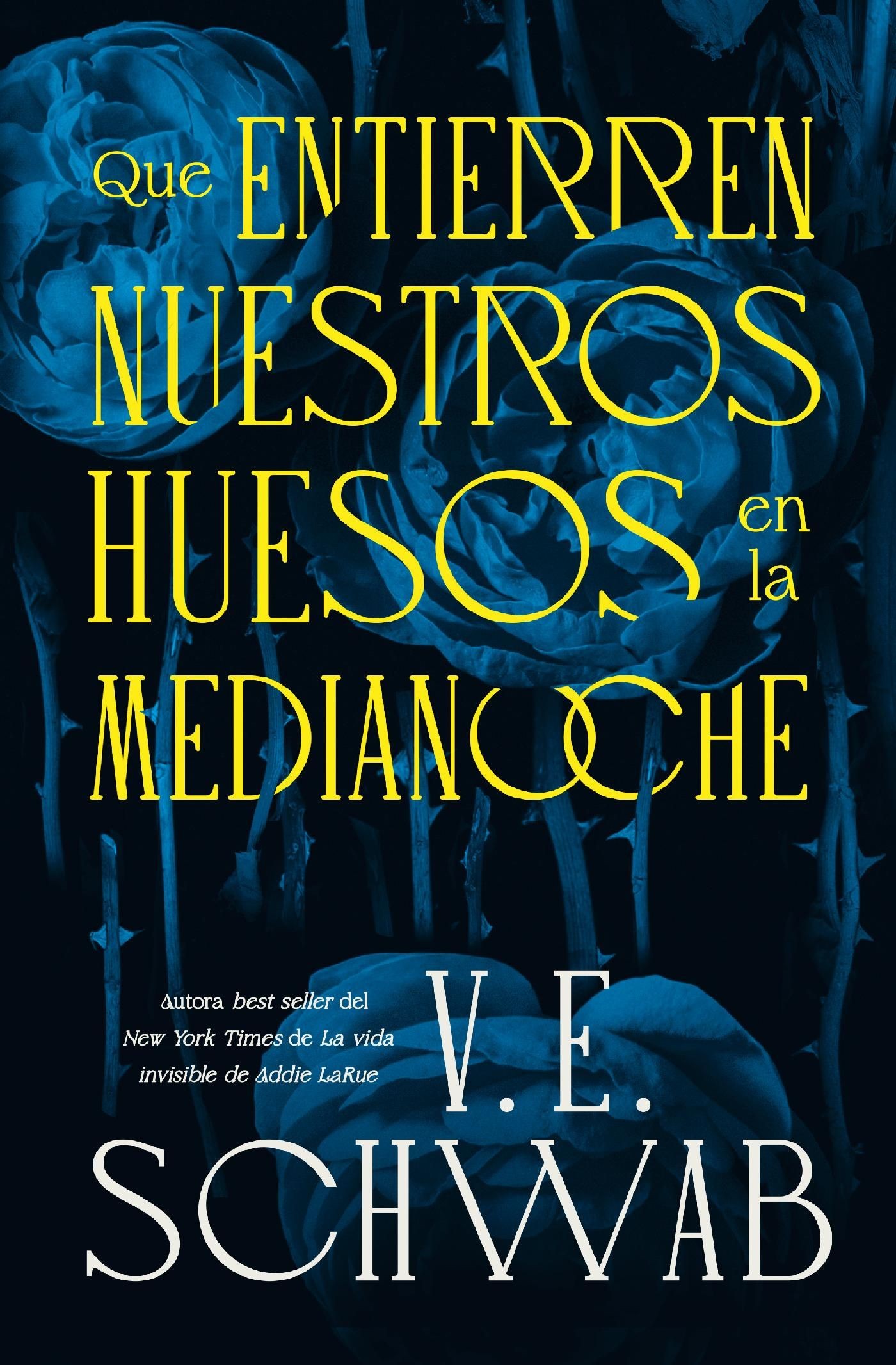 Que entierren nuestros huesos en la medianoche: La nueva novela de la autora best seller de La vida invisible de Addie LaRue
